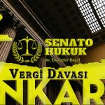 Ankara Vergi Davası Avukat Ebubekir Başel Senato Hukuk