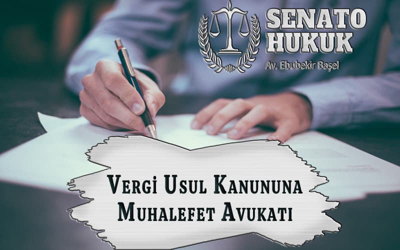 Vergi Usul Kanununa Muhalefet Avukatı Ebubekir Başel Ankara Senato Hukuk