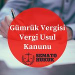 Gümrük Vergisi Vergi Usul Kanunu Senato Hukuk