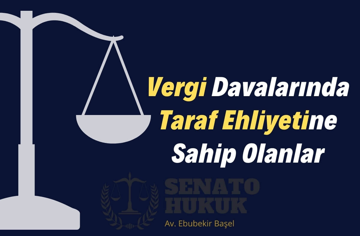 Vergi Davalarında Taraf Ehliyetine Sahip Olanlar