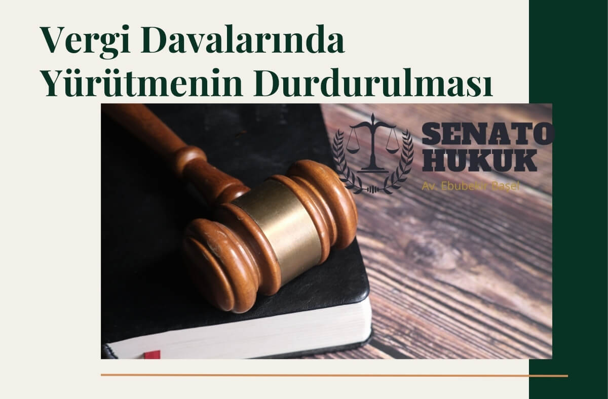Vergi Davalarında Yürütmenin Durdurulması Senato Hukuk