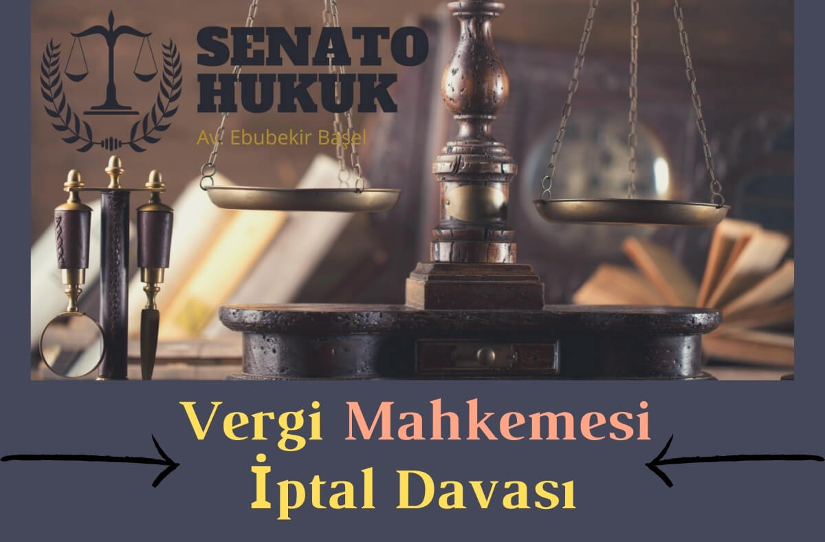 Vergi mahkemesi iptal davası Senato Hukuk Ankara