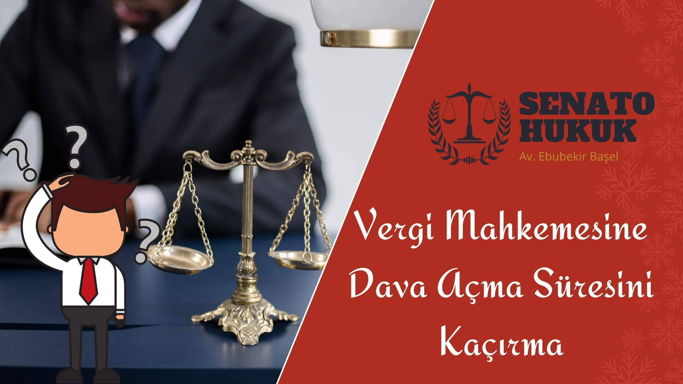 Vergi Mahkemesine Dava Açma Süresini Kaçırma Senato Hukuk