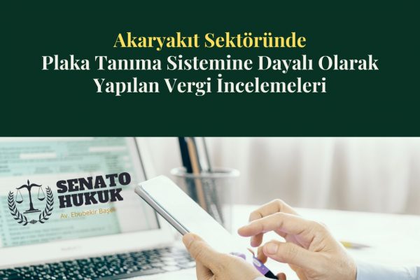 Akaryakıt Sektöründe Plaka Tanıma Sistemine Dayalı Olarak Yapılan Vergi İncelemeleri