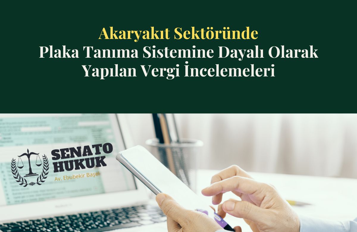 Akaryakıt Sektöründe Plaka Tanıma Sistemine Dayalı Olarak Yapılan Vergi İncelemeleri
